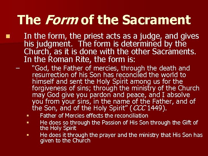 The Form of the Sacrament n – In the form, the priest acts as