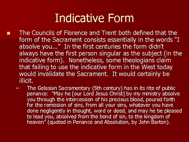 Indicative Form n The Councils of Florence and Trent both defined that the form