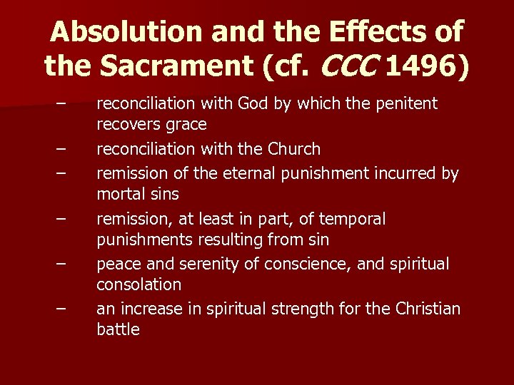 Absolution and the Effects of the Sacrament (cf. CCC 1496) – – – reconciliation