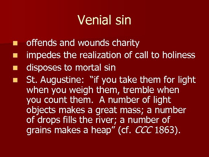 Venial sin offends and wounds charity n impedes the realization of call to holiness