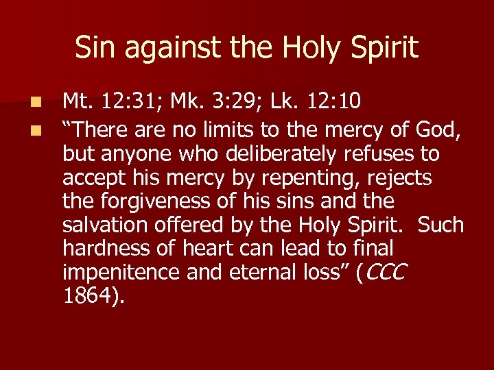 Sin against the Holy Spirit Mt. 12: 31; Mk. 3: 29; Lk. 12: 10