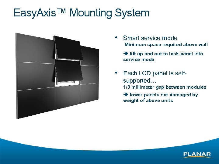Easy. Axis™ Mounting System • Smart service mode Minimum space required above wall lift