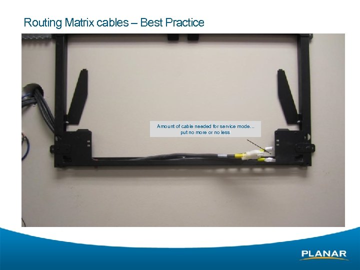 Routing Matrix cables – Best Practice Amount of cable needed for service mode… put