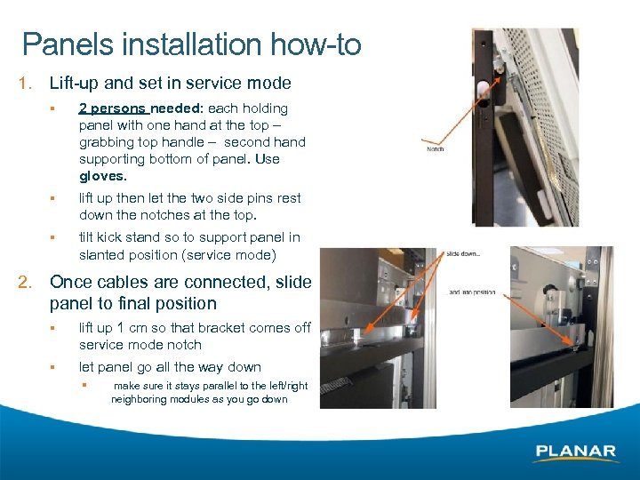 Panels installation how-to 1. Lift-up and set in service mode § § lift up