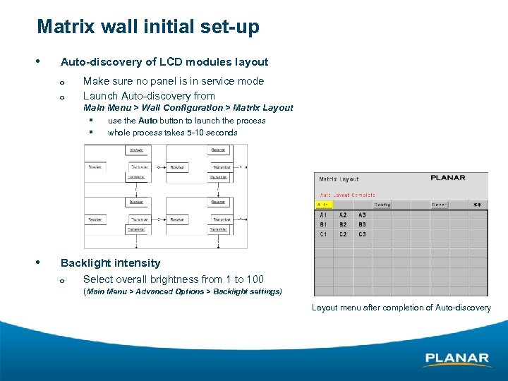 Matrix wall initial set-up • Auto-discovery of LCD modules layout ¡ ¡ Make sure