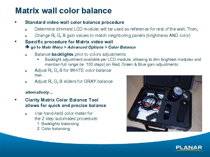 Matrix wall color balance • Standard video wall color balance procedure ¡ ¡ •