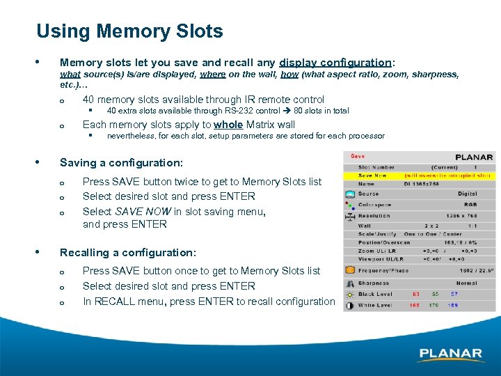 Using Memory Slots • Memory slots let you save and recall any display configuration: