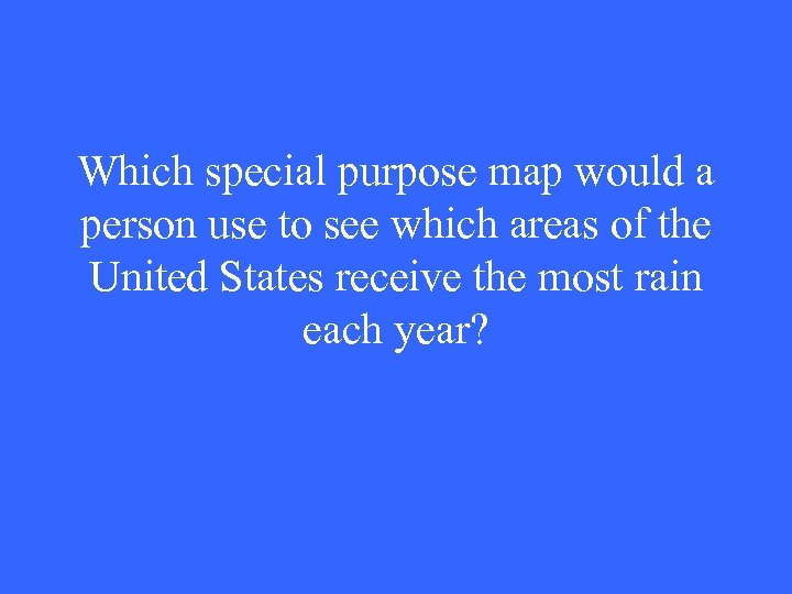 Which special purpose map would a person use to see which areas of the