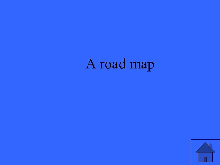A road map 