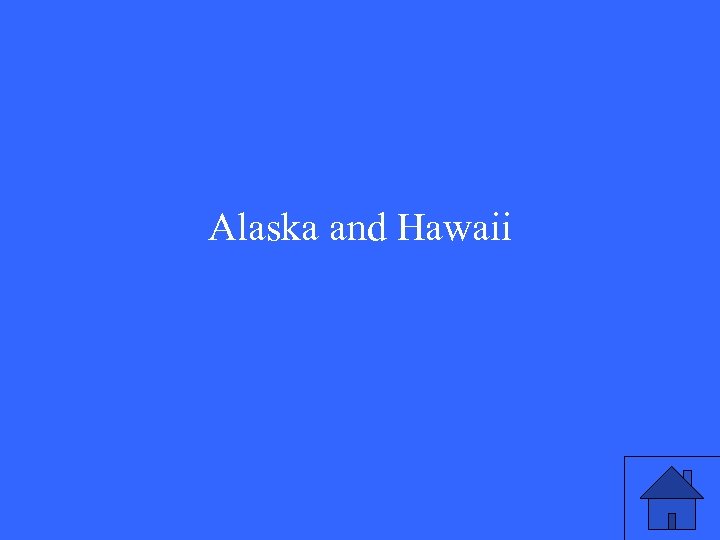 Alaska and Hawaii 