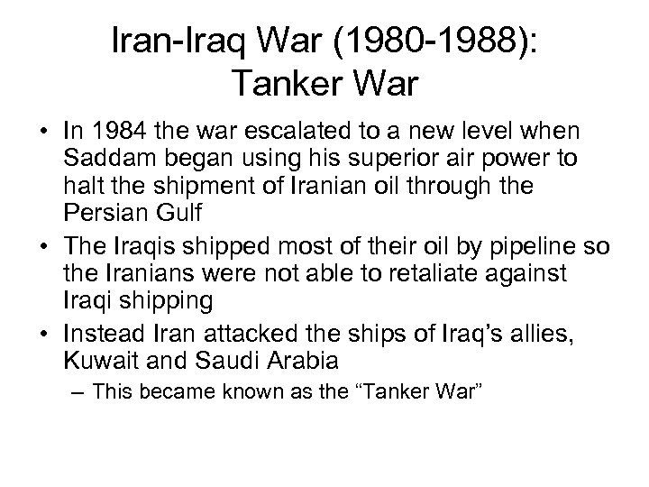 Iran-Iraq War (1980 -1988): Tanker War • In 1984 the war escalated to a