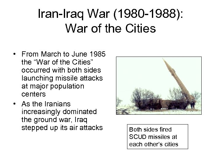Iran-Iraq War (1980 -1988): War of the Cities • From March to June 1985