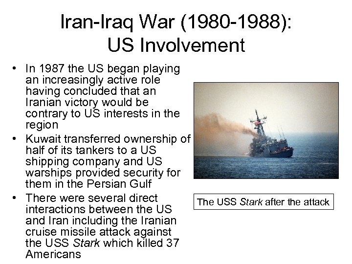 Iran-Iraq War (1980 -1988): US Involvement • In 1987 the US began playing an