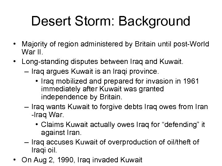 Desert Storm: Background • Majority of region administered by Britain until post-World War II.