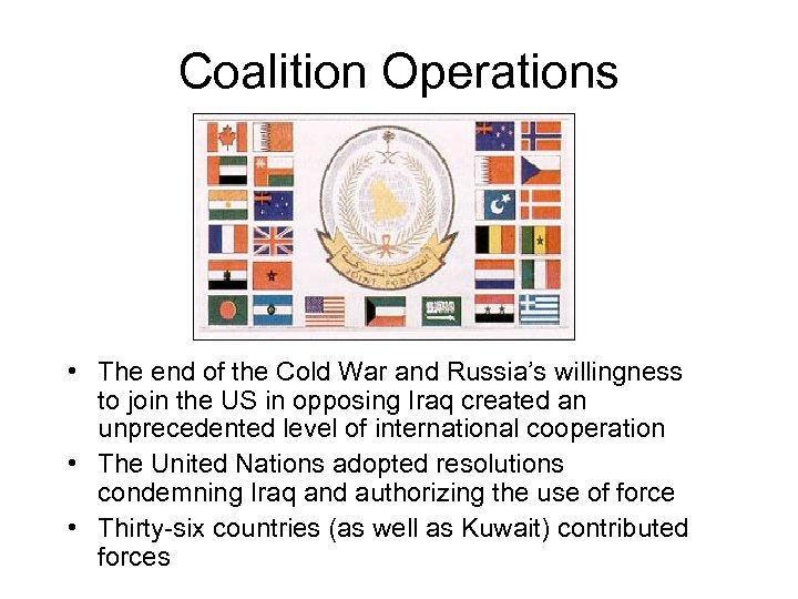 Coalition Operations • The end of the Cold War and Russia’s willingness to join
