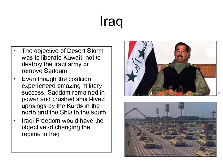 Iraq • The objective of Desert Storm was to liberate Kuwait, not to destroy