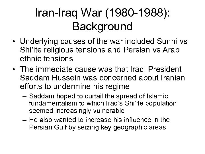 Iran-Iraq War (1980 -1988): Background • Underlying causes of the war included Sunni vs