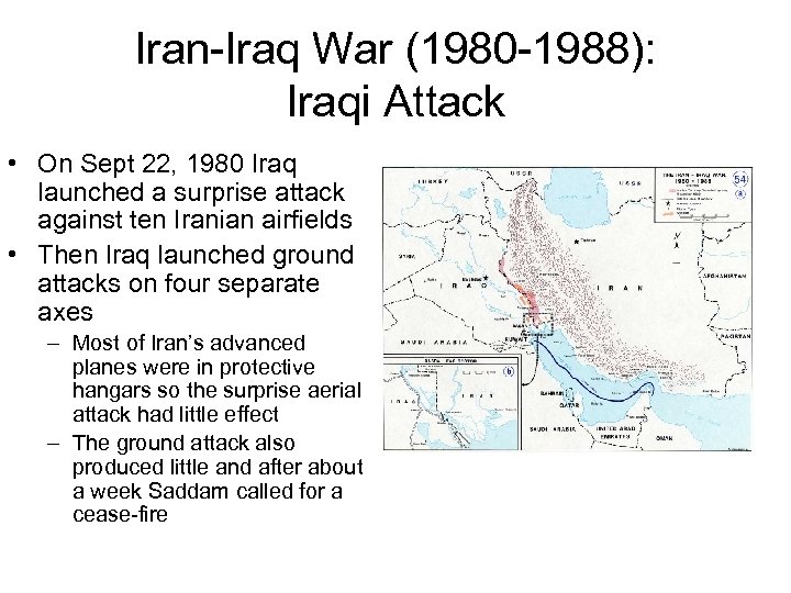 Iran-Iraq War (1980 -1988): Iraqi Attack • On Sept 22, 1980 Iraq launched a