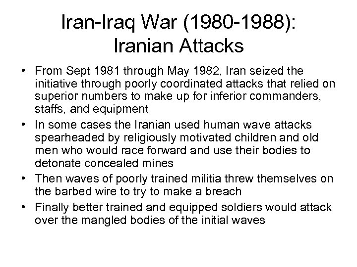 Iran-Iraq War (1980 -1988): Iranian Attacks • From Sept 1981 through May 1982, Iran