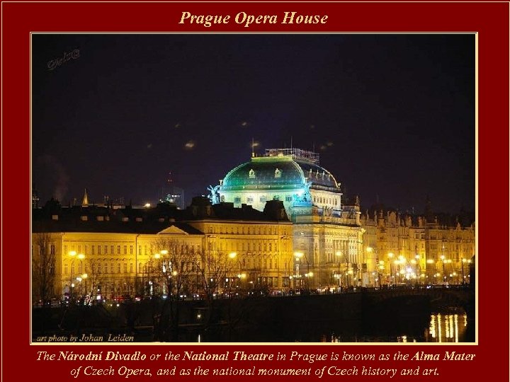 Prague Opera House The Národní Divadlo or the National Theatre in Prague is known