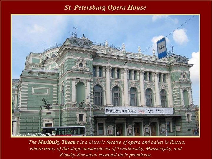 St. Petersburg Opera House The Mariinsky Theatre is a historic theatre of opera and