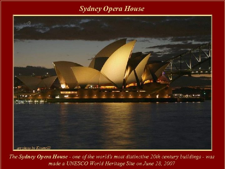 Sydney Opera House The Sydney Opera House - one of the world's most distinctive