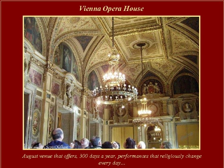 Vienna Opera House August venue that offers, 300 days a year, performances that religiously