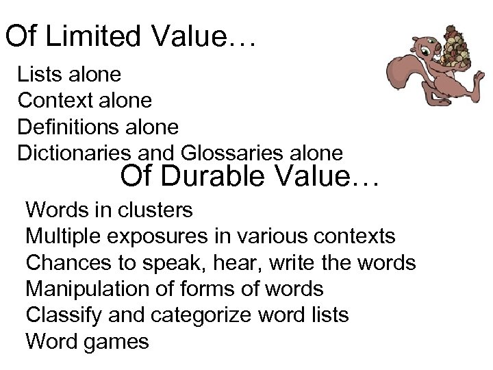 Of Limited Value… Lists alone Context alone Definitions alone Dictionaries and Glossaries alone Of