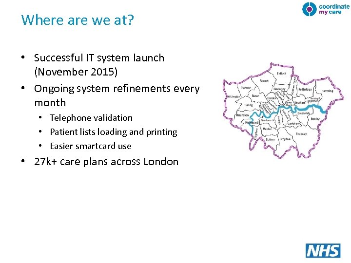 Where are we at? • Successful IT system launch (November 2015) • Ongoing system