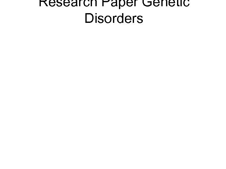 Research Paper Genetic Disorders 