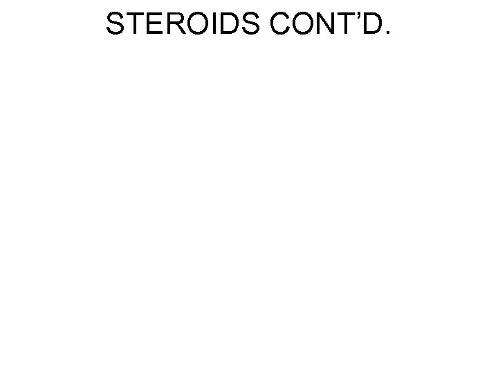 STEROIDS CONT’D. 