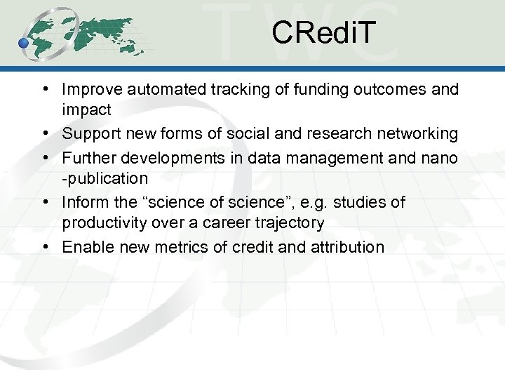 CRedi. T • Improve automated tracking of funding outcomes and impact • Support new