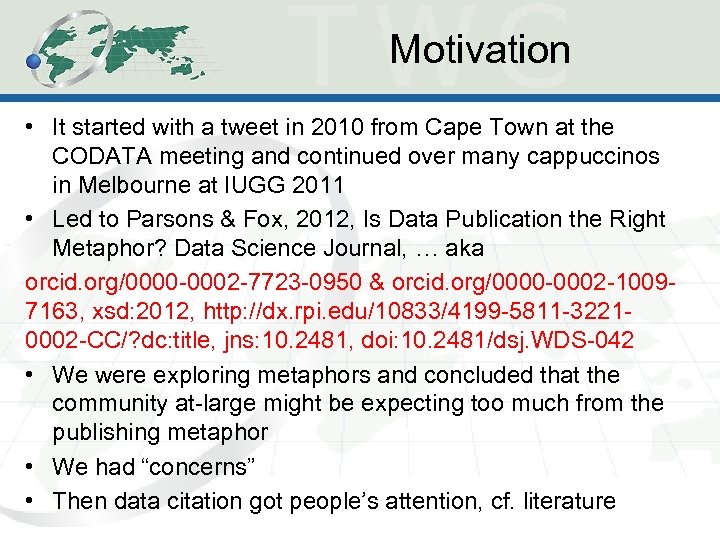 Motivation • It started with a tweet in 2010 from Cape Town at the