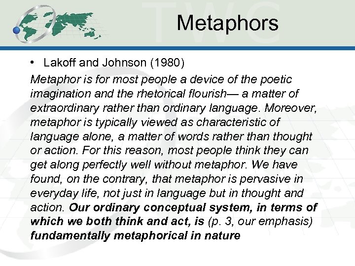 Metaphors • Lakoff and Johnson (1980) Metaphor is for most people a device of