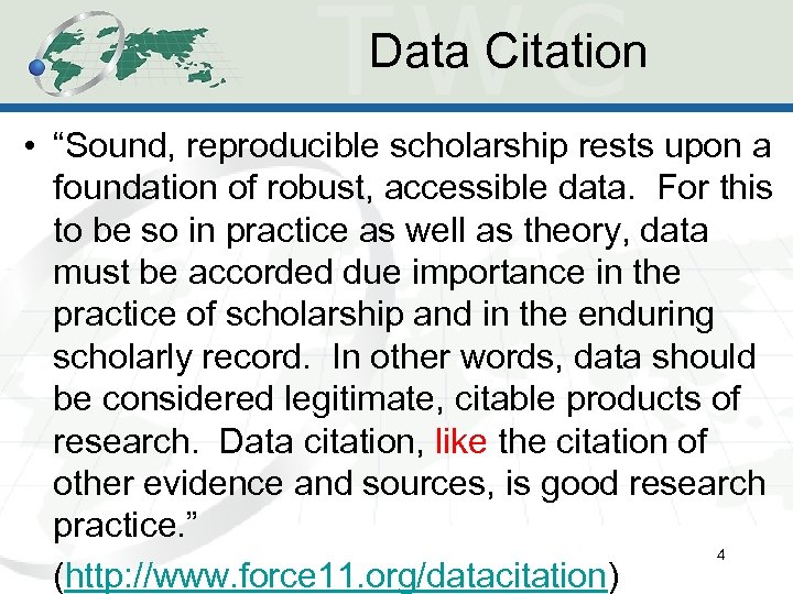 Data Citation • “Sound, reproducible scholarship rests upon a foundation of robust, accessible data.