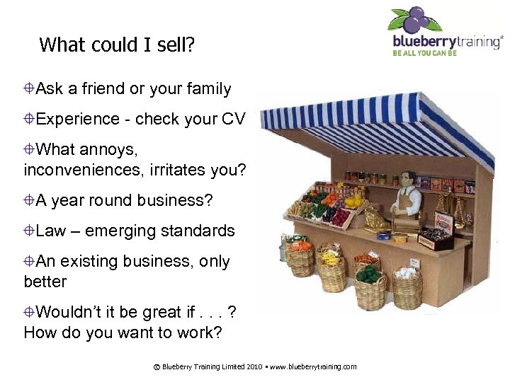 What could I sell? Ask a friend or your family Experience - check your