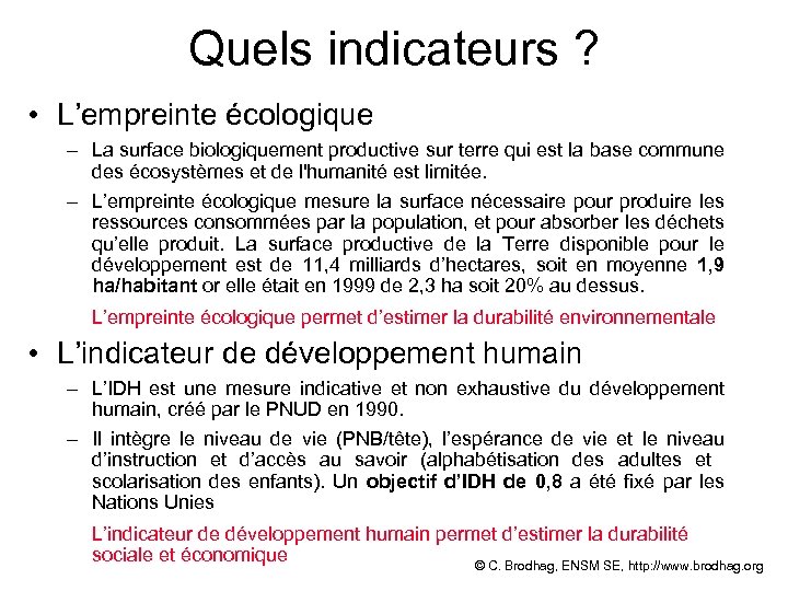 Quels indicateurs ? • L’empreinte écologique – La surface biologiquement productive sur terre qui