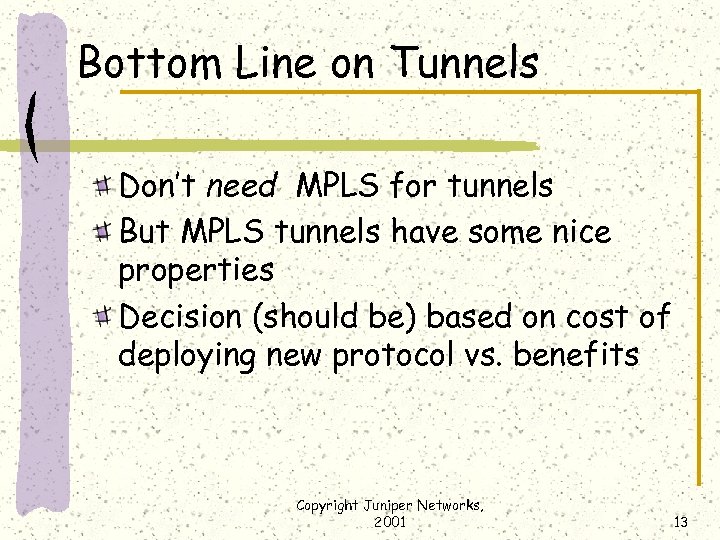 Bottom Line on Tunnels Don’t need MPLS for tunnels But MPLS tunnels have some