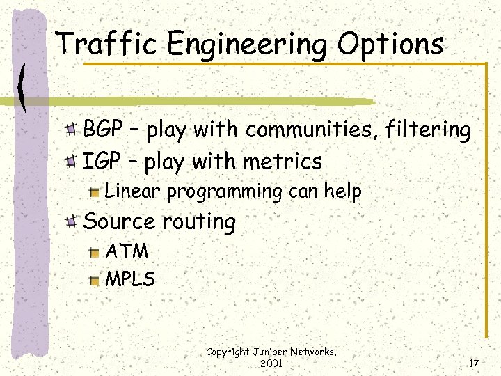 Traffic Engineering Options BGP – play with communities, filtering IGP – play with metrics