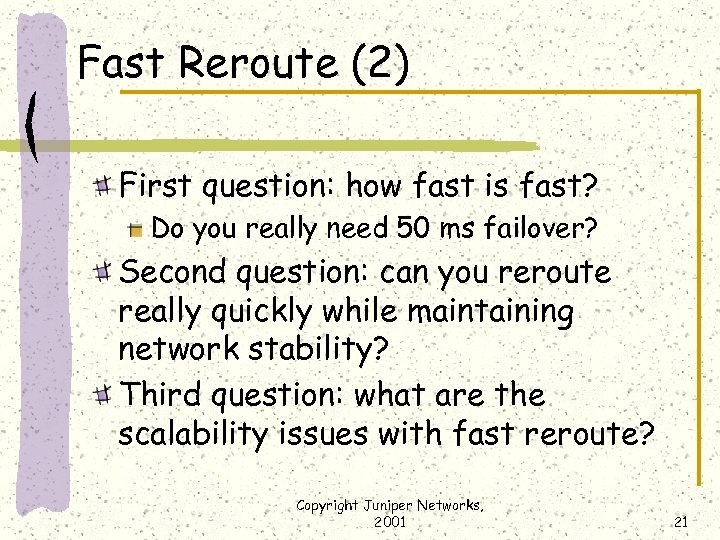 Fast Reroute (2) First question: how fast is fast? Do you really need 50