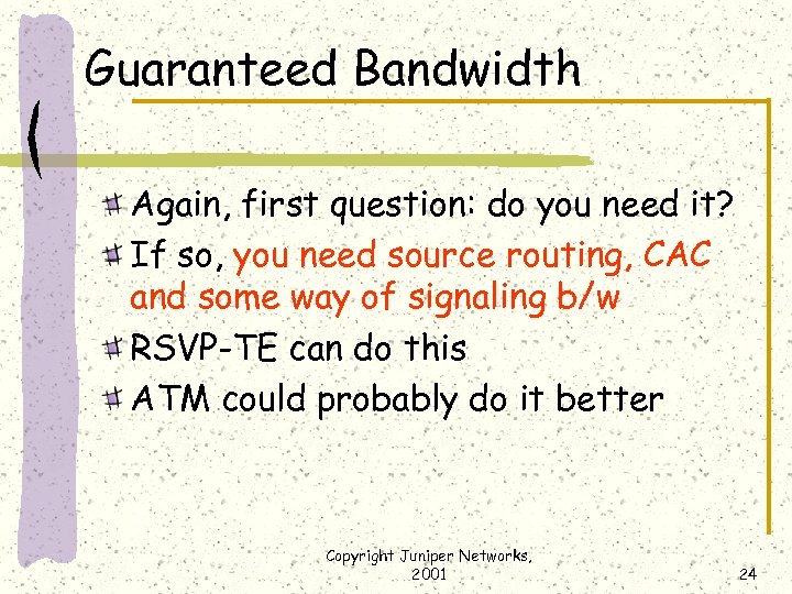 Guaranteed Bandwidth Again, first question: do you need it? If so, you need source