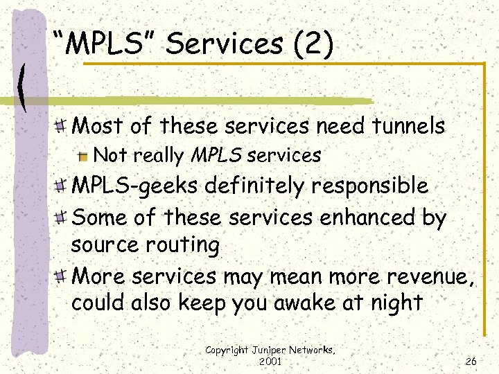 “MPLS” Services (2) Most of these services need tunnels Not really MPLS services MPLS-geeks