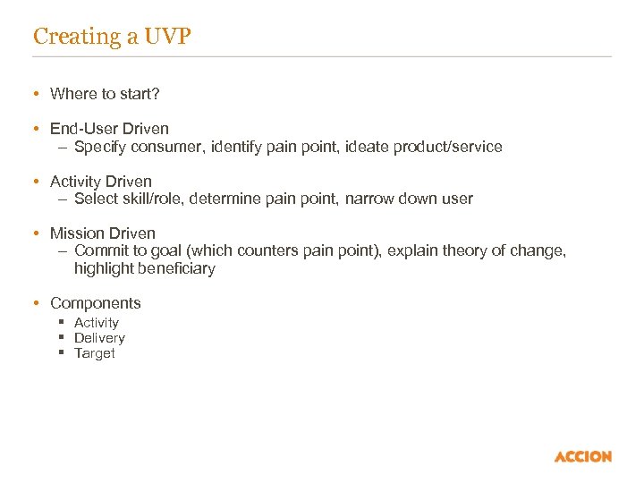 Creating a UVP • Where to start? • End-User Driven – Specify consumer, identify