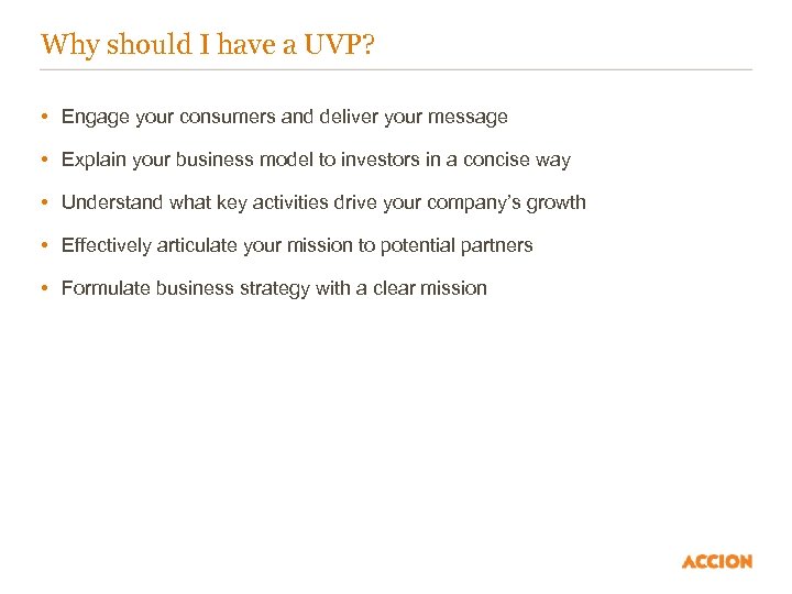 Why should I have a UVP? • Engage your consumers and deliver your message