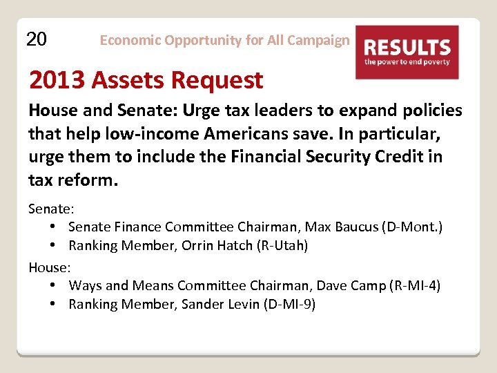 20 Economic Opportunity for All Campaign 2013 Assets Request House and Senate: Urge tax
