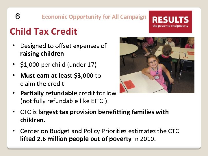 6 Economic Opportunity for All Campaign Child Tax Credit • Designed to offset expenses