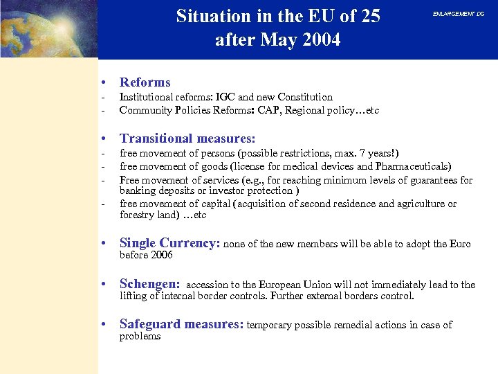 Situation in the EU of 25 after May 2004 ENLARGEMENT DG • Reforms -