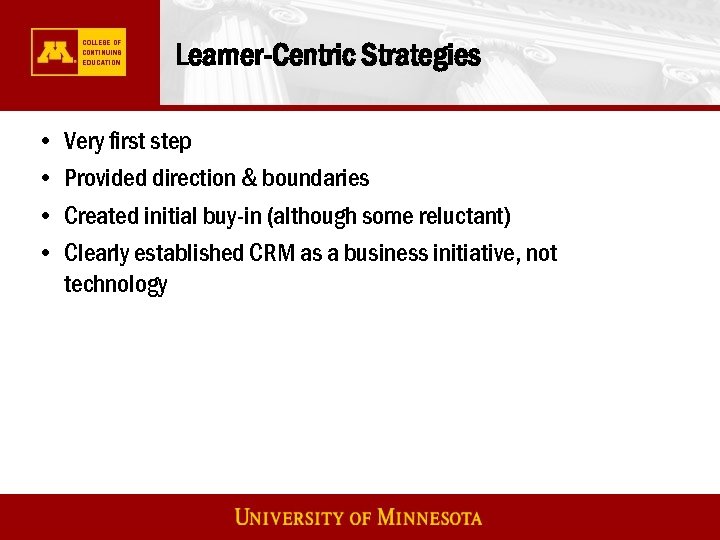 Learner-Centric Strategies • • Very first step Provided direction & boundaries Created initial buy-in