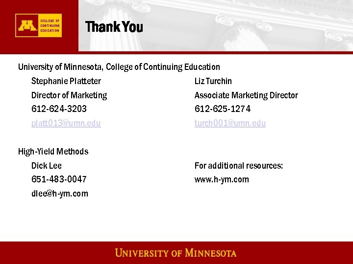 Thank You University of Minnesota, College of Continuing Education Stephanie Platteter Liz Turchin Director