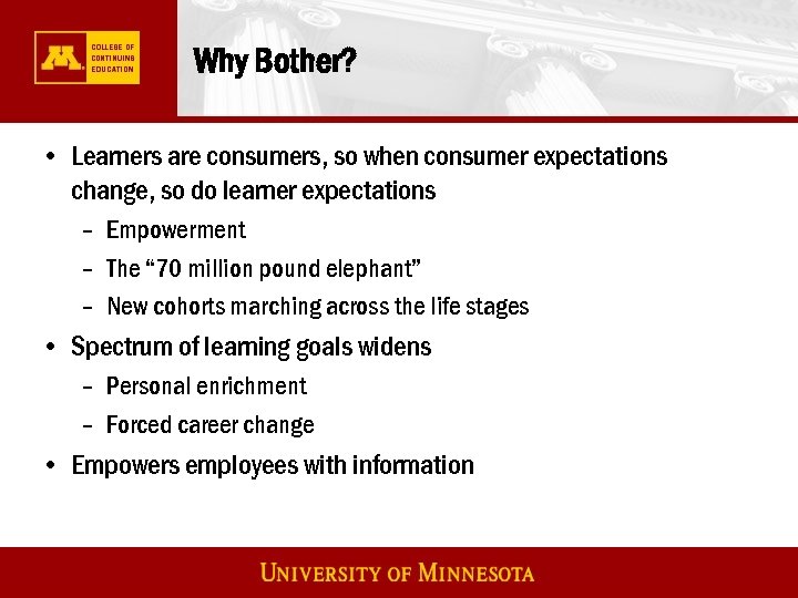 Why Bother? • Learners are consumers, so when consumer expectations change, so do learner